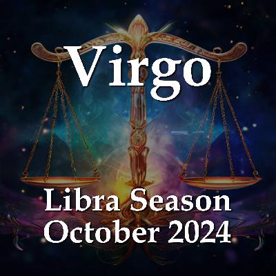 Virgo - Libra Season October 2024 Virgo - Libra Season October 2024