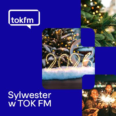 Sylwester w TOK FM. Zapraszają Maciej Głogowski i dr Bogusław Grabowski!