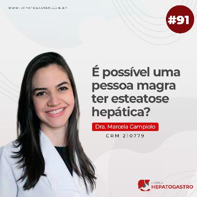 #91 - É possível uma pessoa magra ter esteatose hepática?