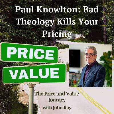 Paul Knowlton: Bad Theology Kills Your Pricing