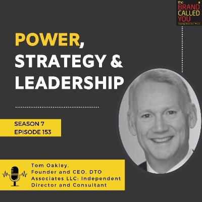 Power, Strategy & Leadership | Tom Oakley, Founder and CEO, DTO Associates LLC; Independent Director and Consultant