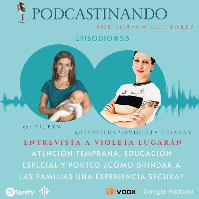 #55. Atención Temprana, Educación Especial y Porteo ¿Cómo brindar a las familias una experiencia segura?. Entrevista a Violeta Lugarán #55. Atención Temprana, Educación Especial y Porteo ¿Cómo brindar a las familias una experiencia segura?. Entrevista a Violeta Lugarán