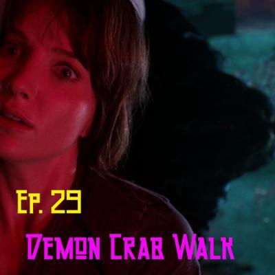 Episode 29: Demon Crab Walk: Malignant