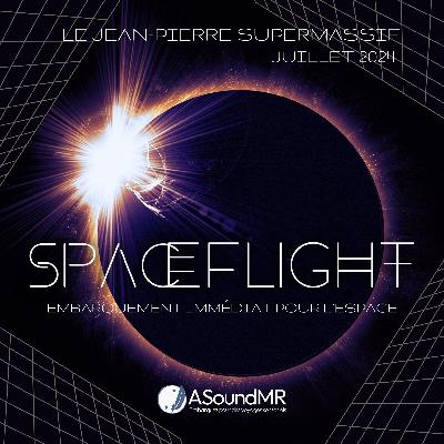 Spaceflight Juillet 2024 : Le Jean-Pierre Supermassif Spaceflight Juillet 2024 : Le Jean-Pierre Supermassif