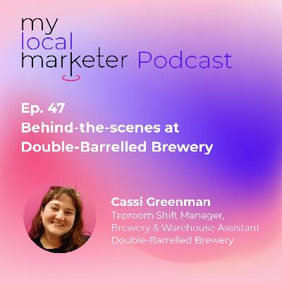 Ep.47 Cassie Greenman | Behind-the-Scenes at Double-Barrelled Brewery