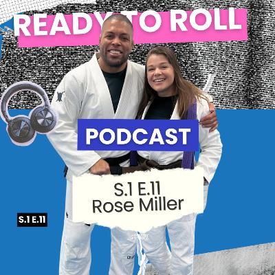 Rose Miller - Controlling emotions and overcoming obstacles in BJJ