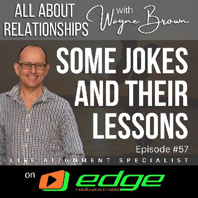Let's Have Some Jokes And Their Related Lessons - “All About Relationships” with Wayne Brown on Edge Radio Australia