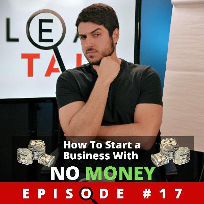 (EP17) CLEAR TALK - How to start a business with NO MONEY