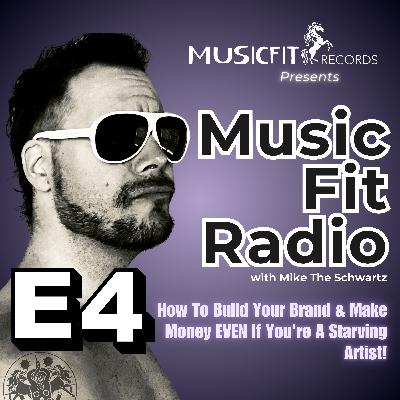 E4 | How To Build Your Brand & Make Money EVEN If You're A Starving Artist!