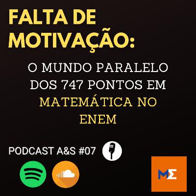 FALTA DE MOTIVAÇÃO: O MUNDO PARALELO DOS 747 PONTOS EM MATEMÁTICA NO ENEM