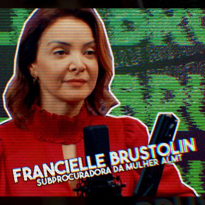 3ª temporada l Subprocuradora da Mulher da ALMT Francielle Brustolin 3ª temporada l Subprocuradora da Mulher da ALMT Francielle Brustolin