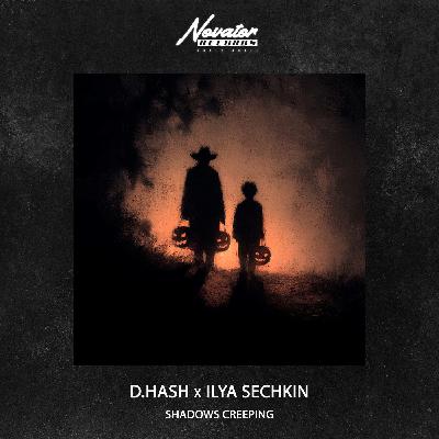 D.HASH x ILYA SECHKIN - Shadows creeping