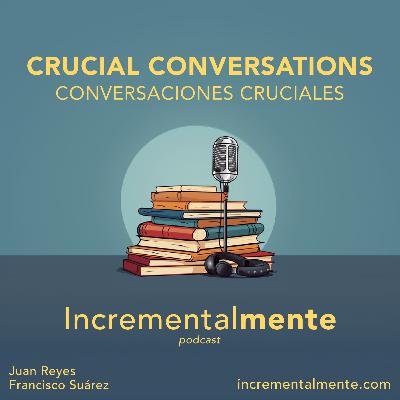 15: Conversaciones Cruciales, cómo comunicar mejor cuando más importa.