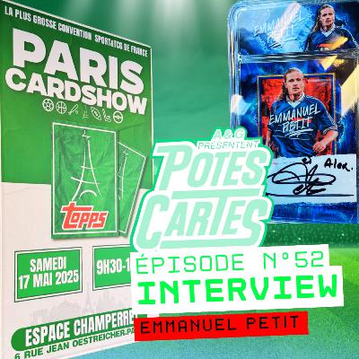N°52 : Emmanuel Petit est notre invité lors du Paris Card Show
