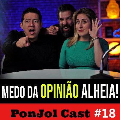 PonJol Cast #18- Você deixa a Opinião Alheia Ditar a sua Vida? PonJol Cast #18- Você deixa a Opinião Alheia Ditar a sua Vida?