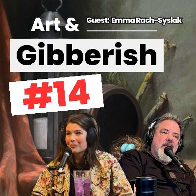 Art & Gibberish #14 | Emma Rach-Syslak