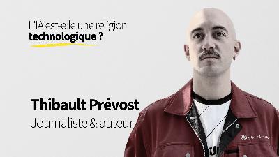 56. L’IA est-elle une religion technologique ? - Thibault Prévost