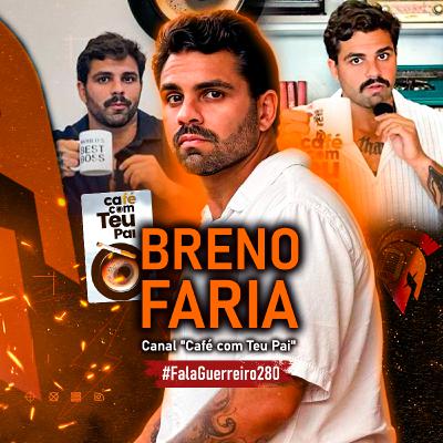 BRENO FARIA - Café com Teu Pai • #FalaGuerreiro280