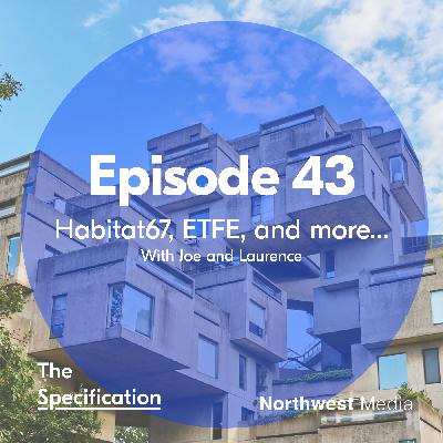 E43 - Habitat67, ETFE, and more...