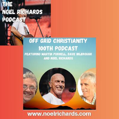 Off Grid Christianity – Episode 100 – Special Podcast – Noel Richards and Dave Bilbrough Off Grid Christianity – Episode 100 – Special Podcast – Noel Richards and Dave Bilbrough