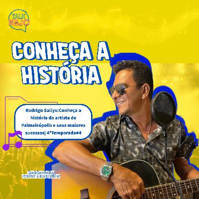 Rodrigo Sallys:Conheça a história do artista de Palmeirópolis e seus maiores sucessos| 4ªTemporada#4