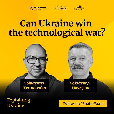 Can Ukraine win the technological war? - with Volodymyr Havrylov