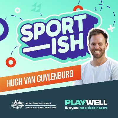 PLAY WELL: Why Hugh van Cuylenburg can’t separate his life from sport PLAY WELL: Why Hugh van Cuylenburg can’t separate his life from sport