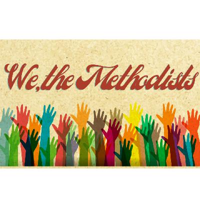 We, The Methodists | Week 3 We, The Methodists | Week 3