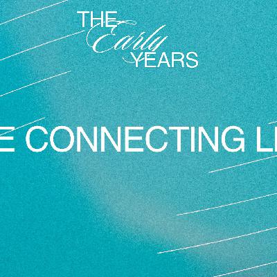 The Connecting Link (The Early Years - Week 1)