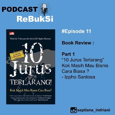 Part 1 - 10 Jurus Terlarang "Kok Masih Mau Bisnis Cara Biasa?" (Ippho Santosa) Part 1 - 10 Jurus Terlarang "Kok Masih Mau Bisnis Cara Biasa?" (Ippho Santosa)
