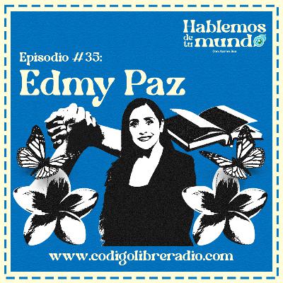 Ep. 35 :: Edmy Paz