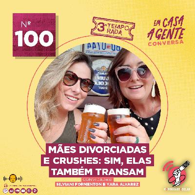 S3 Ep100: Mães Divorciadas e Crushes: Sim, Elas Também Transam S3 Ep100: Mães Divorciadas e Crushes: Sim, Elas Também Transam