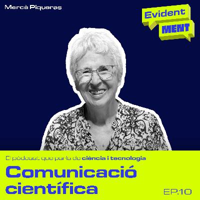 #10 EvidentMENT | Comunicació científica, amb Mercè Piqueras #10 EvidentMENT | Comunicació científica, amb Mercè Piqueras