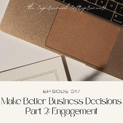 Make Better Business Decisions Part 2: Engagement Make Better Business Decisions Part 2: Engagement