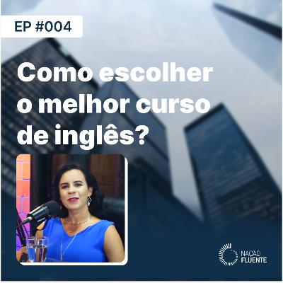 Como escolher o melhor curso de inglês? | Ep #04 | Podcast Nação Fluente