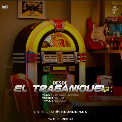 1 - Dj Angel Acevedo - Desde El Traganiquel The Under Mix