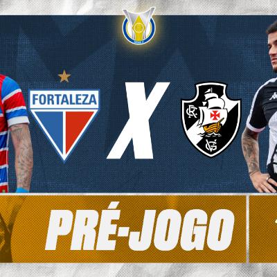 #T4E179 - PRÉ JOGO - #FORTALEZA X #VASCO- 27ª RODADA #BR25