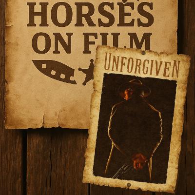 Horses on Film - E001 - Unforgiven (1992) Horses on Film - E001 - Unforgiven (1992)