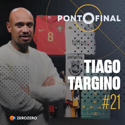 Ep. 21 | Tiago Targino: «O grande azar da minha vida aconteceu contra o Benfica»