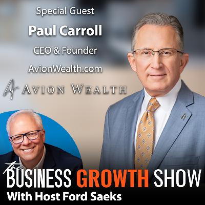 S1Ep247 Leadership and Wealth Management Strategies with Paul Carroll