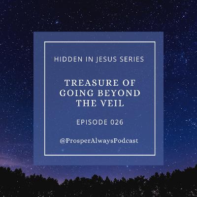 Prosper Always - Episode 26 - Treasure of Going Beyond the Veil
