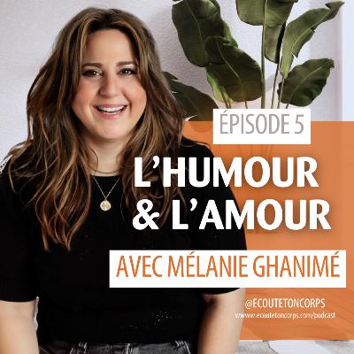 S1E5- L'humour et l'amour avec Mélanie Ghanimé S1E5- L'humour et l'amour avec Mélanie Ghanimé