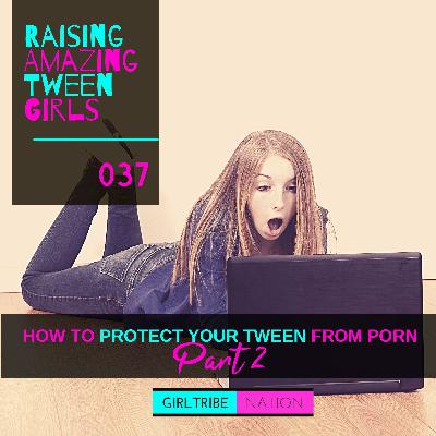 HOW TO PROTECT YOUR TWEEN FROM PORN PART 2 HOW TO PROTECT YOUR TWEEN FROM PORN PART 2