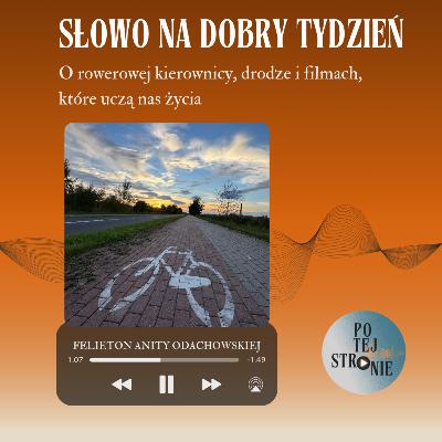 SŁOWO NA DOBRY TYDZIEŃ #5: O rowerowej kierownicy, drodze i filmach, które uczą nas życia SŁOWO NA DOBRY TYDZIEŃ #5: O rowerowej kierownicy, drodze i filmach, które uczą nas życia