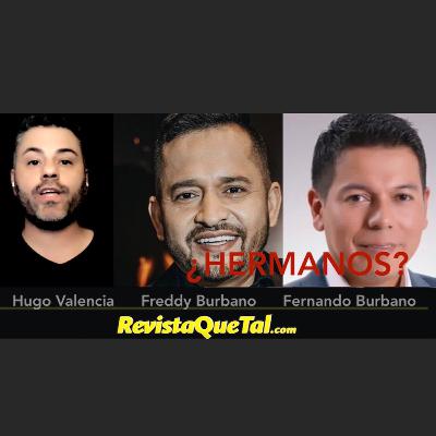 Conozca si ¿Freddy Burbano y Fernando Burbano son hermanos? Conozca si ¿Freddy Burbano y Fernando Burbano son hermanos?