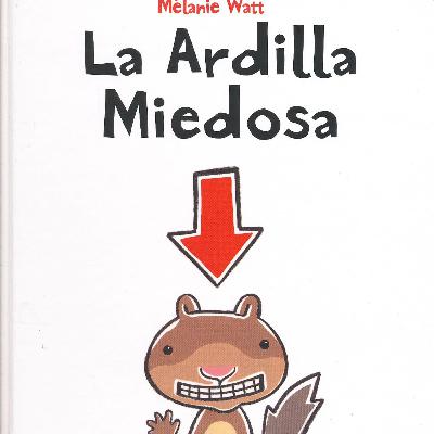 La ardilla miedosa.