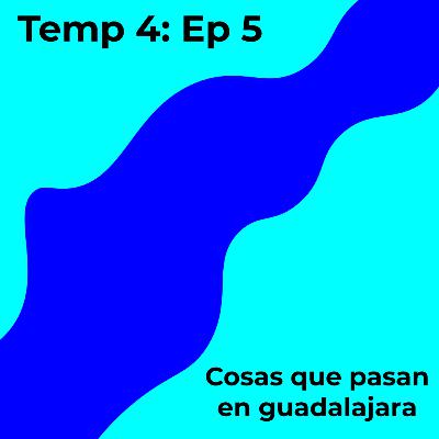 Temp 5: cap 1 cosas que pasan en guadalajara