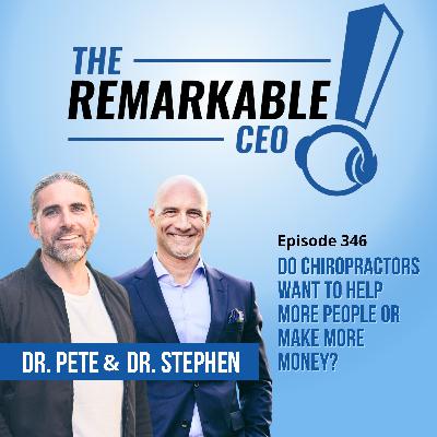 346 - Do Chiropractors Want to Help More People or Make More Money?