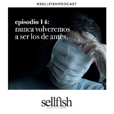 Episodio 14. Nunca volveremos a ser los de antes.