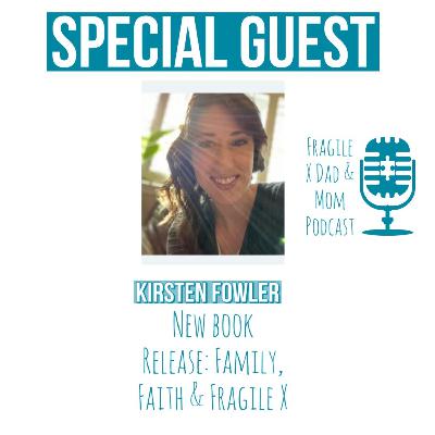 Interview: Kirsten Fowler New Book Release: Family, Faith & Fragile X Interview: Kirsten Fowler New Book Release: Family, Faith & Fragile X